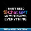 NF-20231101-8127_Funny Wife Chat GPT Ai Design Cute Computer Robotics System Information Gifts 6844.jpg