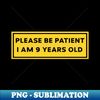 GR-20231102-21721_Please Be Patient I am 9 Years Old Funny Car Bumper Sticker Meme sticker car sticker adulting Funny Meme Bumper Sticker 4212.jpg