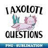 ZX-20231102-13470_I axolotl questions 3304.jpg