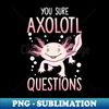 YW-20231103-37043_You Sure Axolotl Questions Walking Fish Pun 6708.jpg