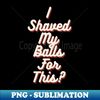 YK-20231103-10780_I shaved My Balls For This 7143.jpg