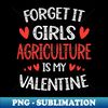 WJ-20231104-8754_Forget It Girls Agriculture Is My Valentine Valentines Day Gift 3671.jpg