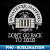 CR-20231105-17619_Whatever Happens Dont go back to 2020 6092.jpg