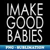 RC-20231106-10615_I Make Good Babies Announcement Gifts 2983.jpg