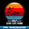 OB-20231106-4928_DILF Damn I love Fishing Funny Fishing Lover Gift 5318.jpg