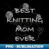 PP-20231106-757_Best knitting mom ever 3088.jpg