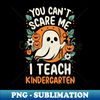 AH-20231107-13303_You Cant Scare Me I Teach Kindergarten 3550.jpg