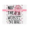 911202385911-not-the-worst-nurse-png-digital-download-sublimation-image-1.jpg