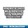 LQ-20231109-12203_How much longer will you accept less than what you deserve 2064.jpg