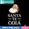 Santa Te Odia PNG Perfect Files Design Download.jpg