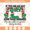 Grinch If You See Me Out There Like The Mind Your Business SVG, Funny Grinch SVG, Merry Christmas SVG - SVG Secret Shop.jpg