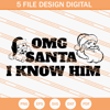 OMG Santa I Know Him SVG, Santa SVG, Christmas SVG - SVG Secret Shop.jpg