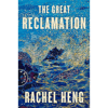 The Great Reclamation: A Novel