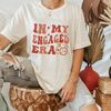 In My Engaged Era Shirt,Fiance Shirt,Engagement Gift for Her, Bridal Shower Gift, Bachelorette Shirt, Bride Unisex T Shirt Sweatshirt Hoodie 2.jpg