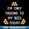 TR-20231113-11051_Only Talking To My Bees 5989.jpg