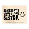 1411202375026-somebodys-petty-ass-sister-png-svg-sister-svg-girl-svg-image-1.jpg
