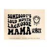 1411202375355-somebodys-loud-mouth-lacrosse-mama-png-svg-lacrosse-mom-image-1.jpg