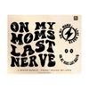 1411202375528-on-my-moms-last-nerve-png-svg-wife-svg-png-baby-svg-mom-svg-funny-mom-wife-png-svg-sublimation-cut-file.jpg