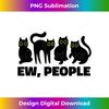 CC-20231114-1997_Ew People, Ew People Cat, Ewww Introvert Gifts for Women Men.jpg