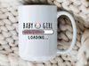 Baby Girl Mug Baby Shower Gift Baby Shower Favor Baby Girl Loading New Pregnancy Gift New Mom Mug Gender Reveal Funny Pregnancy Mug Girl Mom.jpg