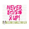 14112023105711-never-give-up-breast-cancer-svg-cancer-awareness-svg-pink-image-1.jpg