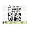 14112023105926-i-will-have-a-bottle-of-the-house-white-baby-quote-svg-baby-image-1.jpg