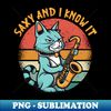 BN-20231114-18385_Saxy and I Know It - For Saxophone Players  Music Fans 7798.jpg