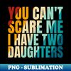 HB-20231115-13349_You Cant Scare Me I Have Two Daughters 6438.jpg