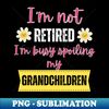 RV-20231115-7211_Im not retired Im busy spoiling my grandchildren 9395.jpg