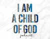 I am a Child of God Png, I am a Child of God,Christian Png,Religious,Christian,Bible Verse,Png,Printable,Sublimation,God,Jesus,Nursery decor 1.jpg