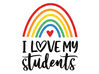 I Love My Students Svg Teacher  School Teach Teacher Gift Teacher Life Rainbow Teacher Shirt Svg Png Dxf Cut files for Cricut Sublimation.jpg