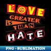 DE-20231116-12888_Love is greater than hate  Love 2180.jpg