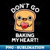 BI-20231116-3380_Dont Go Baking My Heart Cute Bread Pun 8488.jpg