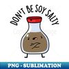 CU-20231116-3360_Dont Be Soy Salty Cute Soy Sauce Pun 6886.jpg