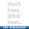 DF-20231116-3361_dont bear drink beer 2473.jpg