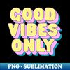 CG-20231117-5753_Good Vibes Only by The Motivated Type in Blue Pink and Yellow 8963.jpg