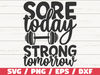 Sore Today Strong Tomorrow SVG  Cut File  Cricut  Commercial use  Silhouette  Gym Motivation  Fitness SVG.jpg