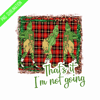 GR090823338-That's it I'm not going grinch christmas png.png
