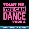 UQ-20231118-44089_Trust me you can dance - Vodka 2584.jpg