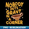LV-20231118-23815_Nobody puts Gravy in the Corner - Funny Thanksgiving Graphic 8664.jpg