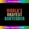 CP-20231118-7959_World's Okayest Bartender T- Funny Bartending Gift 4719.jpg