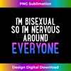PG-20231118-4044_I'm Bisexual So I'm Nervous Around Everyone Bi Pride Humor 2404.jpg