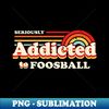 DO-20231119-17156_Foosball Table Funny Seriously Addicted To Foosball 7855.jpg