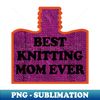 MH-20231119-4650_Best Knitting Mom Ever 5254.jpg