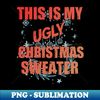 OC-20231119-38390_This Is My Ugly Christmas Sweater 6671.jpg