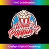 DO-20231119-9011_What's Poppin - Funny Popcorn Movies Snack Gift.jpg