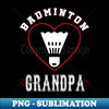 PU-20231120-17722_Grandpa Badminton Team Family Matching Gifts Funny Sports Lover Player 9276.jpg