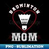 TW-20231120-38183_Mom Badminton Team Family Matching Gifts Funny Sports Lover Player 5789.jpg