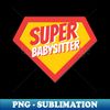 VO-20231120-3357_Babysitter Gifts  Super Babysitter 7807.jpg