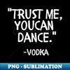 YF-20231120-84557_Trust me you can dance vodka 6119.jpg